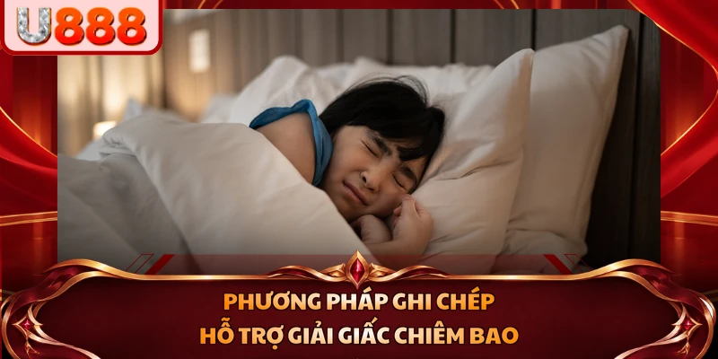 Phương pháp ghi chép hỗ trợ giải giấc chiêm bao